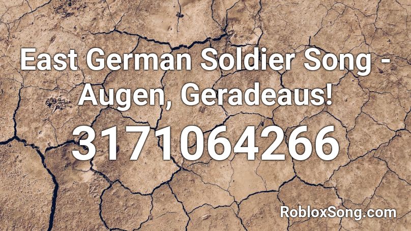 East German Soldier Song - Augen, Geradeaus! Roblox ID