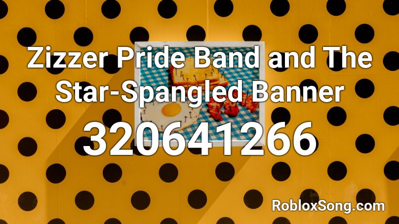 Zizzer Pride Band and The Star-Spangled Banner Roblox ID