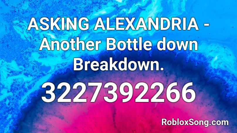 ASKING ALEXANDRIA - Another Bottle down Breakdown. Roblox ID