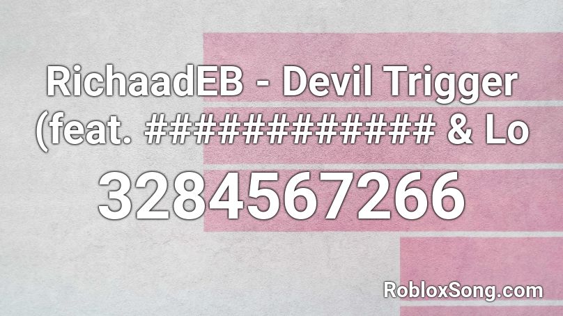 RichaadEB - Devil Trigger (feat. ############ & Lo Roblox ID