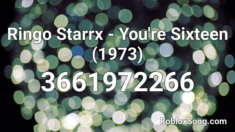 Ringo Starrx - You're Sixteen (1973) Roblox ID