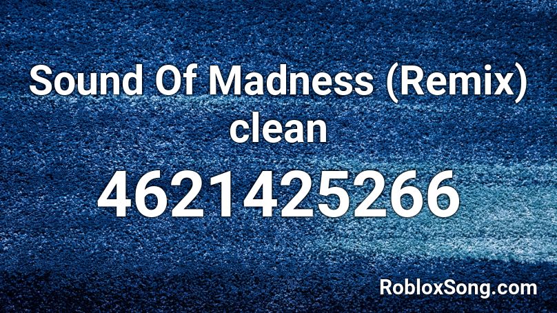 Sound Of Madness Remix Clean Roblox Id Roblox Music Codes - your such a roblox nerd clean