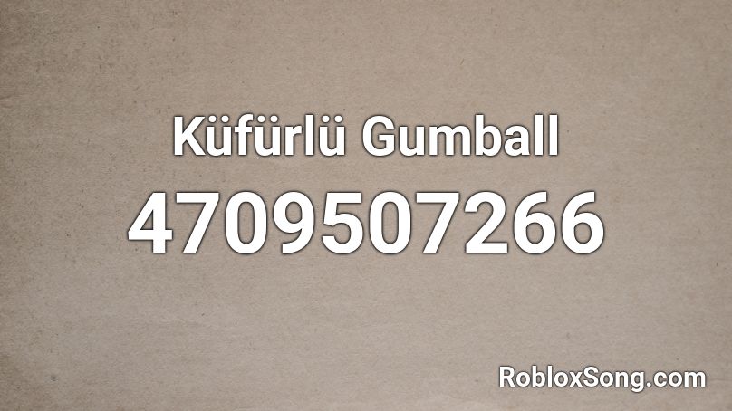 Küfürlü Gumball Roblox ID