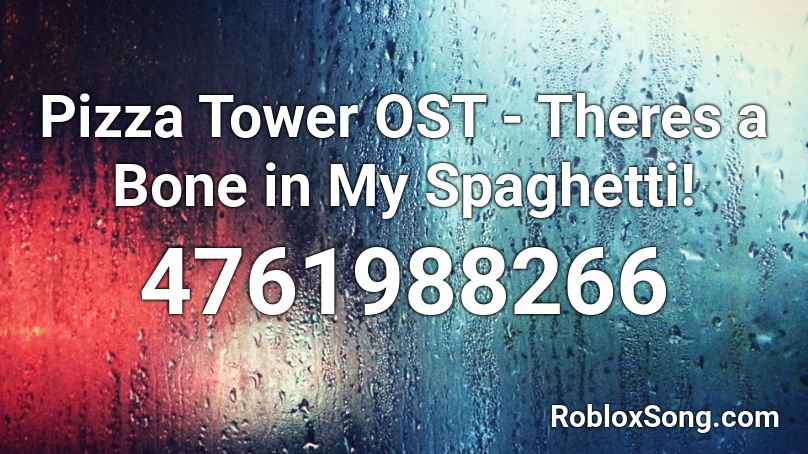 Pizza Tower OST - Theres a Bone in My Spaghetti! Roblox ID