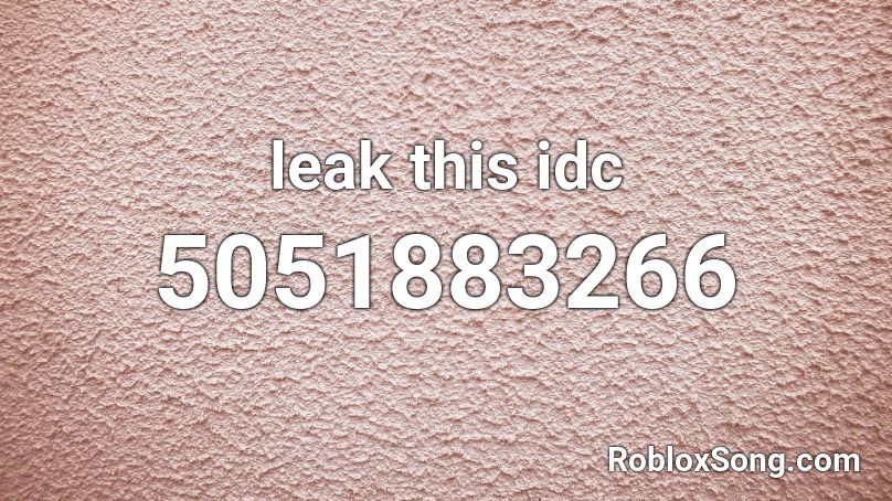 leak this idc Roblox ID