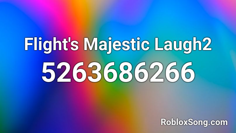 Flight's Majestic Laugh2 Roblox ID