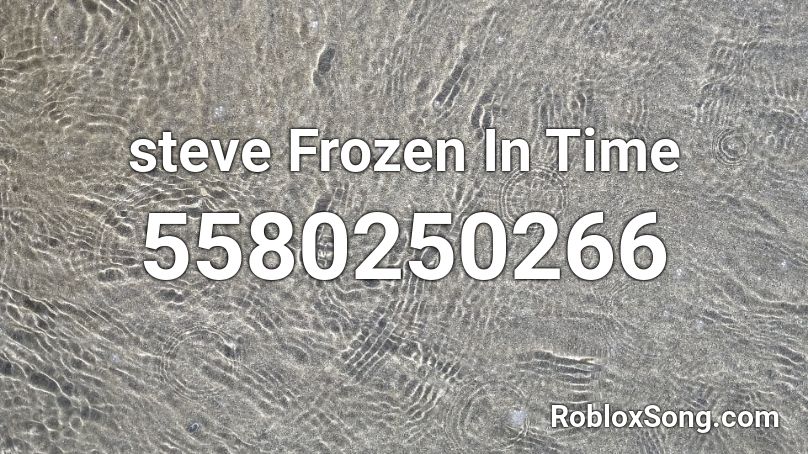Frozen In Time  Roblox ID