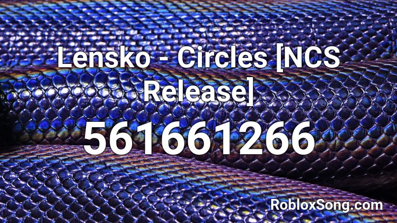 Lensko - Circles [NCS Release] Roblox ID