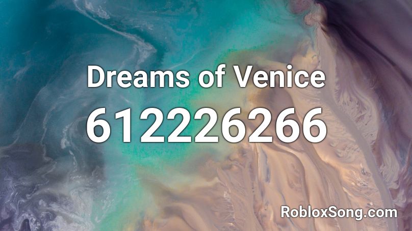 Dreams of Venice Roblox ID