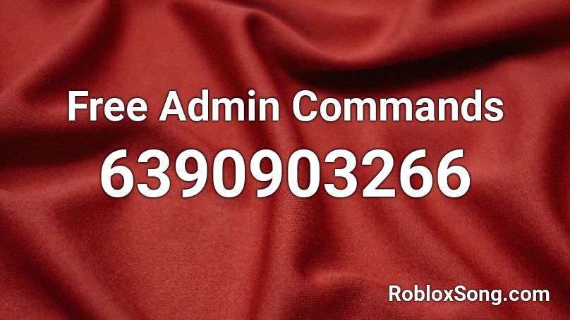 Free Admin Commands Roblox ID