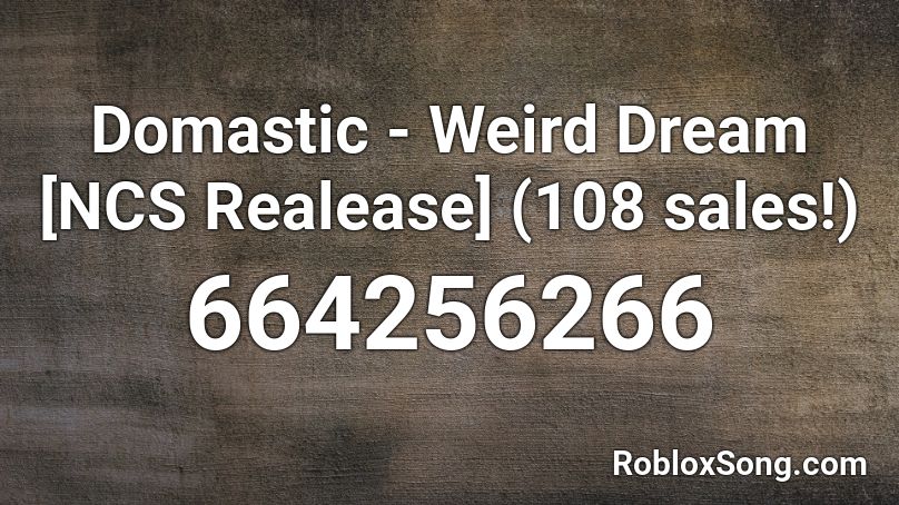 Domastic - Weird Dream [NCS Realease] (108 sales!) Roblox ID