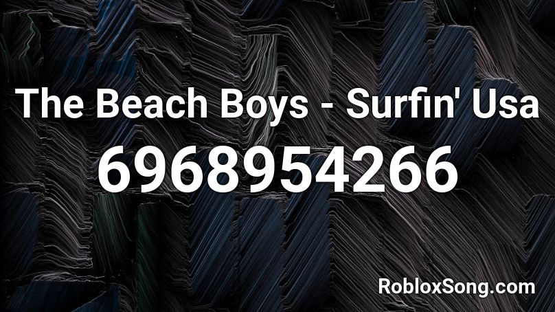 The Beach Boys - Surfin' Usa Roblox ID