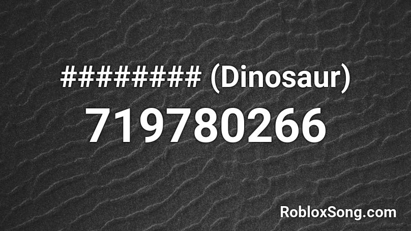 ######## (Dinosaur) Roblox ID