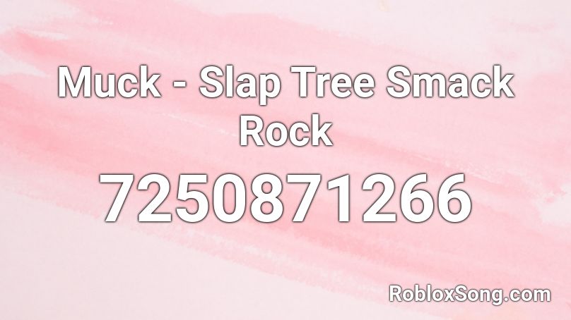 Muck - Slap Tree Smack Rock Roblox ID