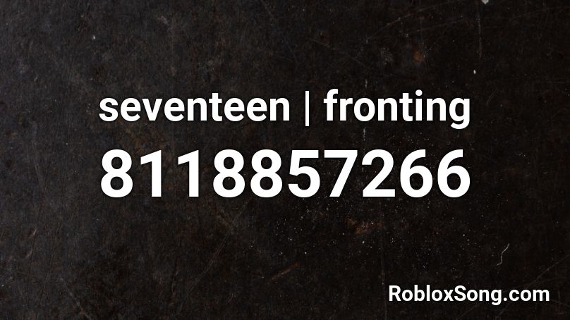 seventeen | fronting Roblox ID