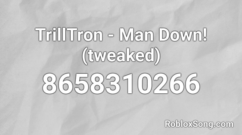 TrillTron - Man Down! (tweaked) Roblox ID