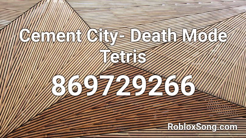 Cement City- Death Mode Tetris Roblox ID