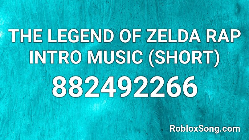 THE LEGEND OF ZELDA RAP INTRO MUSIC (SHORT) Roblox ID