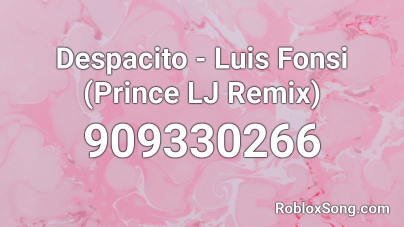 Despacito - Luis Fonsi (Prince LJ Remix) Roblox ID