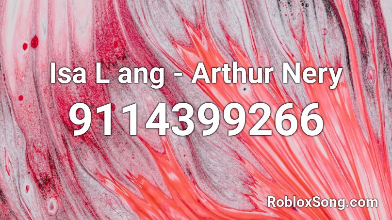 Isa L ang - Arthur Nery Roblox ID