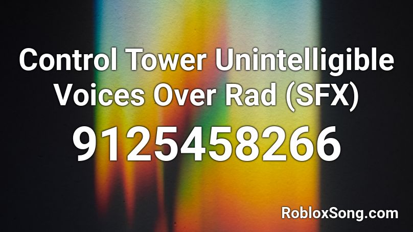 Control Tower Unintelligible Voices Over Rad (SFX) Roblox ID