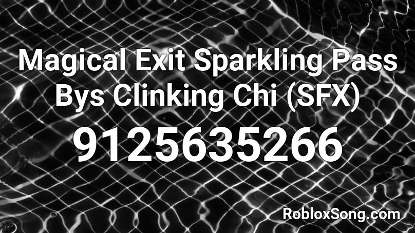 Magical Exit Sparkling Pass Bys Clinking Chi (SFX) Roblox ID