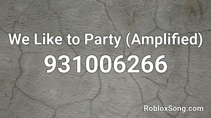 We Like To Party Amplified Roblox Id Roblox Music Codes We like to party (original mix). we like to party amplified roblox id