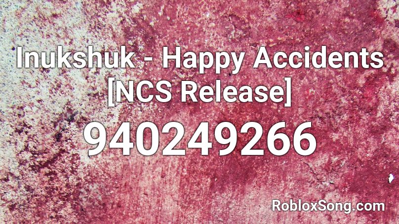 Inukshuk - Happy Accidents [NCS Release]  Roblox ID