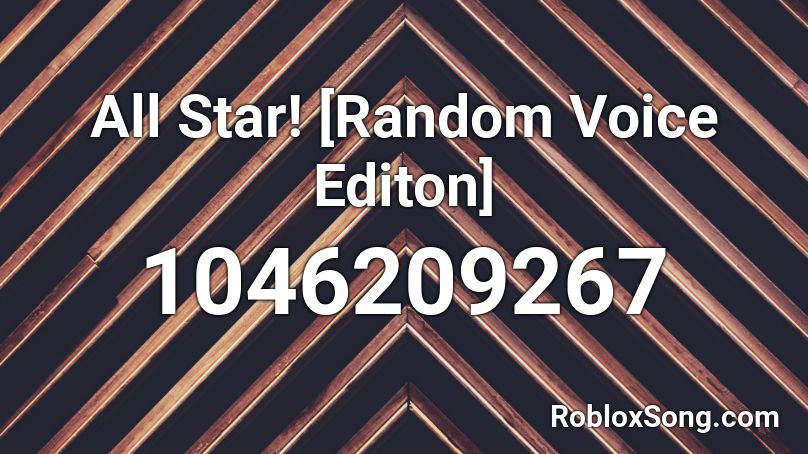 All Star!  [Random Voice Editon] Roblox ID