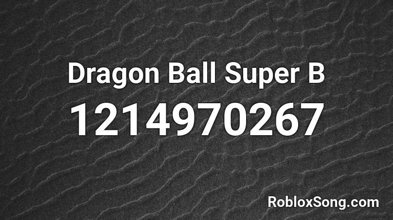 Dragon Ball Super B Roblox ID