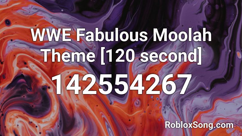 WWE Fabulous Moolah Theme [120 second] Roblox ID