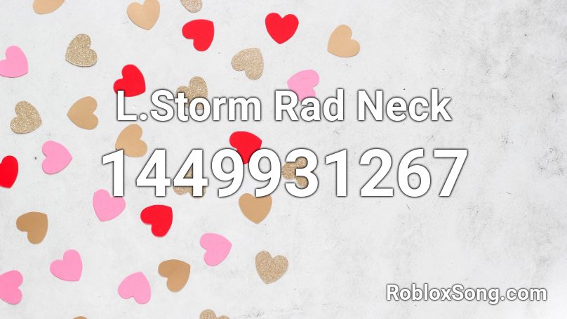 L.Storm Rad Neck Roblox ID