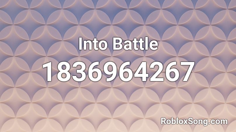 Into Battle Roblox ID