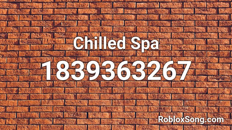Chilled Spa Roblox ID