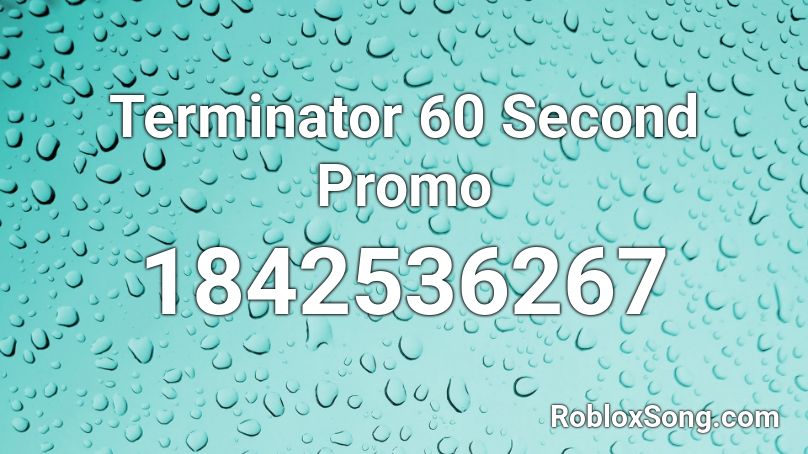 Terminator 60 Second Promo Roblox ID