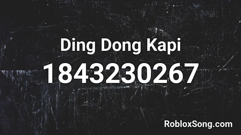 Ding Dong Kapi Roblox ID