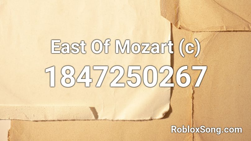 East Of Mozart (c) Roblox ID