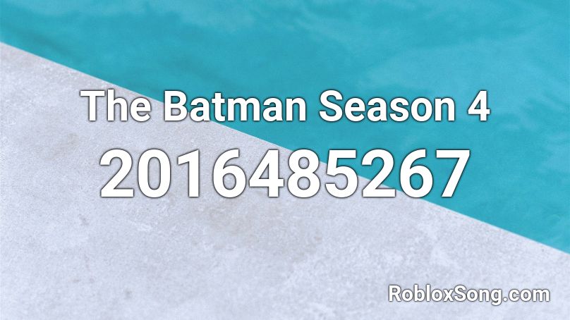 The Batman Season 4 Roblox ID
