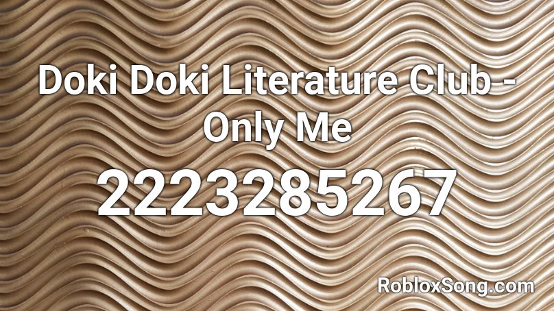 Doki Doki Literature Club - Only Me Roblox ID