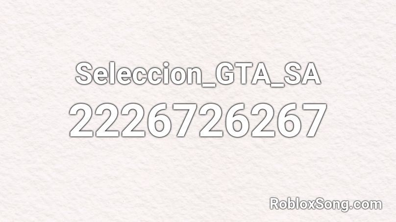 Seleccion_GTA_SA Roblox ID