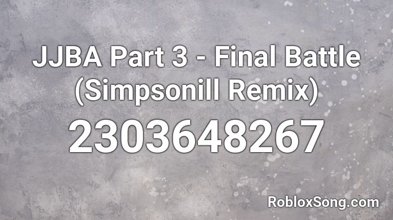 JJBA Part 3 - Final Battle (Simpsonill Remix) Roblox ID