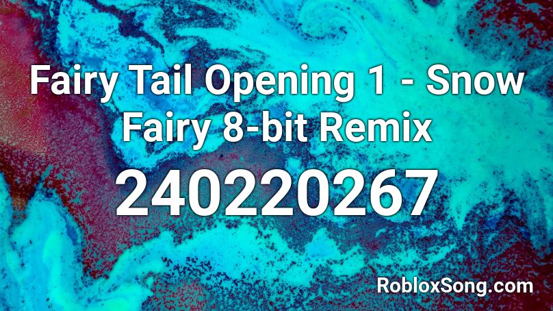 Fairy Tail Opening 1 - Snow Fairy 8-bit Remix  Roblox ID