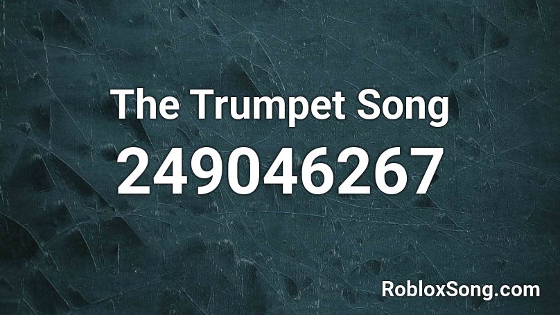 The Trumpet Song Roblox Id Roblox Music Codes - roblox trumpet song