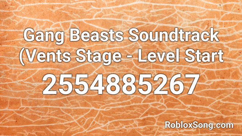 Gang Beasts Soundtrack (Vents Stage - Level Start  Roblox ID