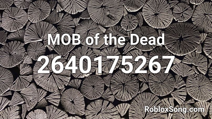 Mob Of The Dead Roblox Id Roblox Music Codes