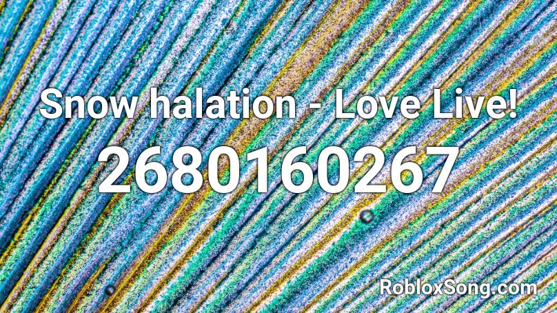 Snow halation - Love Live! Roblox ID