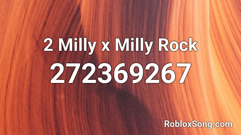 2 Milly X Milly Rock Roblox Id Roblox Music Codes - rock roblox id codes