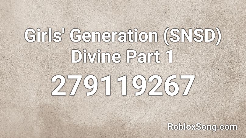 Girls' Generation (SNSD) Divine Part 1 Roblox ID