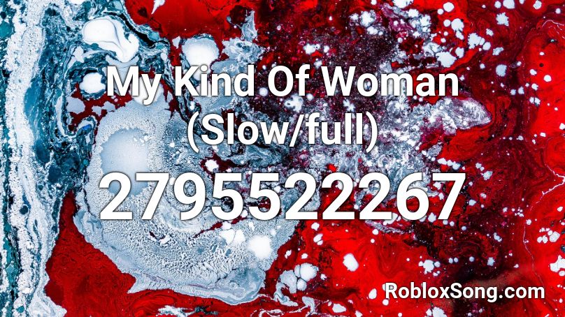 My Kind Of Woman (Slow/full) Roblox ID