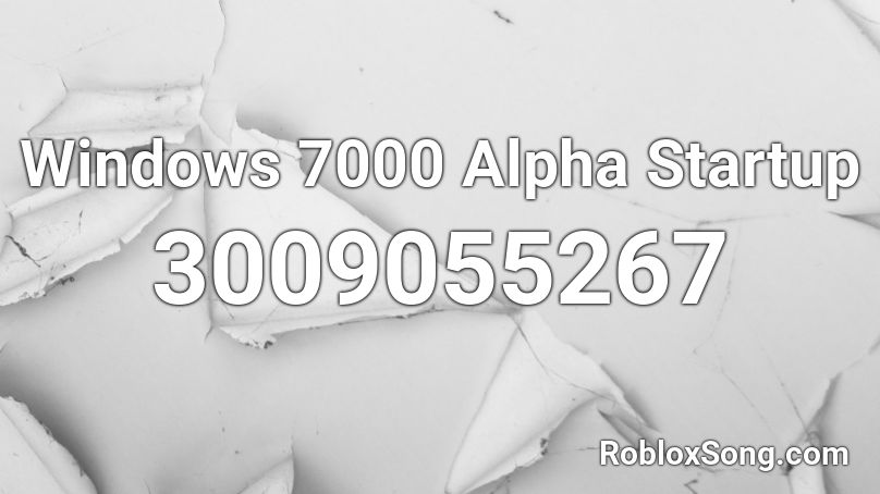 Windows 7000 Alpha Startup Roblox ID